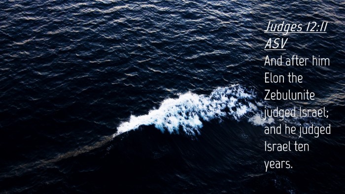 Picture 04 - Judges 12:11 ASV Desktop Wallpaper - And after him Elon the Zebulunite judged Israel; - Desktop Bible Verse Wallpaper