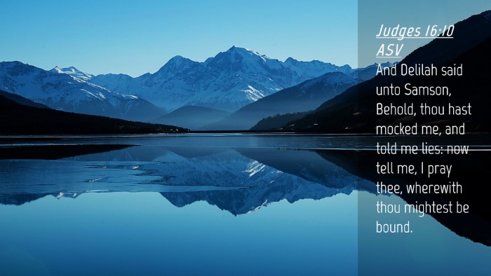 Picture 04 - Judges 16:10 ASV Desktop Wallpaper - And Delilah said unto Samson, Behold, thou hast - Desktop Bible Verse Wallpaper