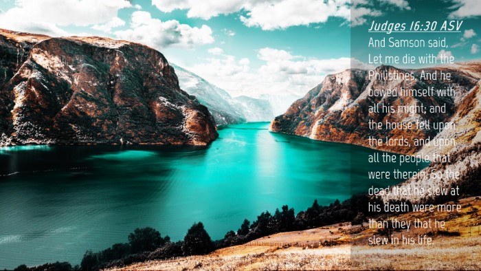 Picture 04 - Judges 16:30 ASV Desktop Wallpaper - And Samson said, Let me die with the Philistines. - Desktop Bible Verse Wallpaper