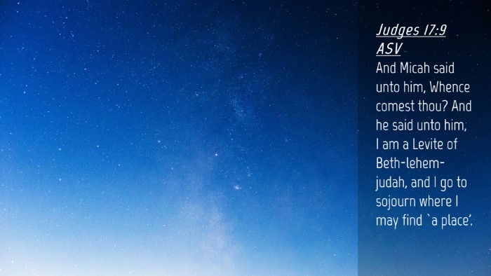 Picture 04 - Judges 17:9 ASV Desktop Wallpaper - And Micah said unto him, Whence comest thou? And - Desktop Bible Verse Wallpaper