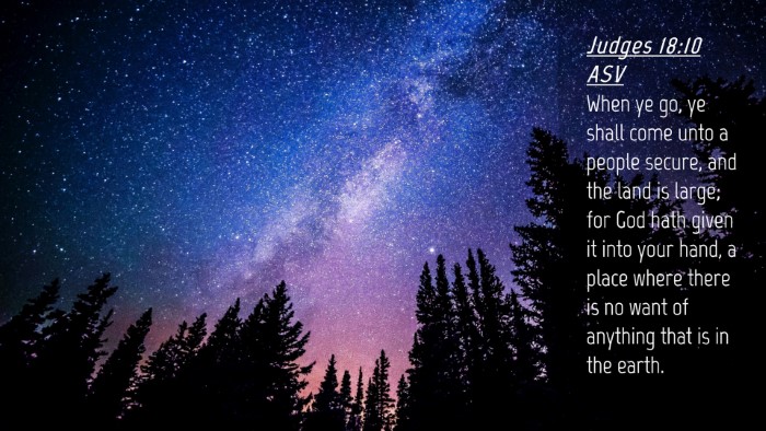 Picture 04 - Judges 18:10 ASV Desktop Wallpaper - When ye go, ye shall come unto a people secure, - Desktop Bible Verse Wallpaper