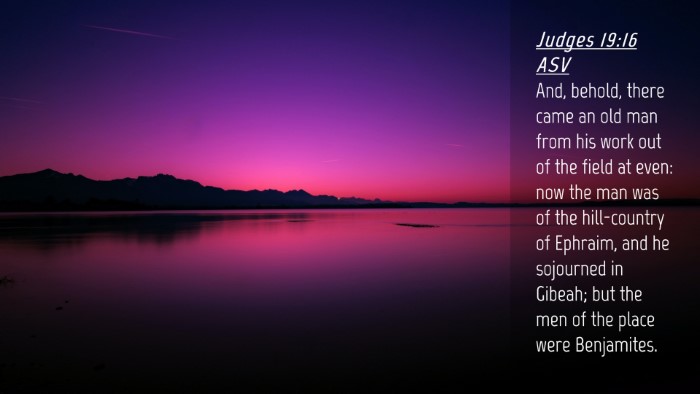 Picture 04 - Judges 19:16 ASV Desktop Wallpaper - And, behold, there came an old man from his work - Desktop Bible Verse Wallpaper