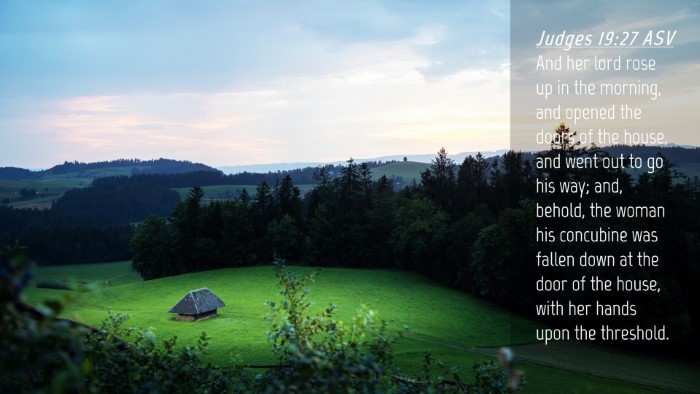 Picture 04 - Judges 19:27 ASV Desktop Wallpaper - And her lord rose up in the morning, and opened - Desktop Bible Verse Wallpaper