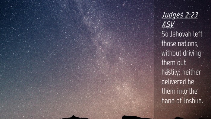 Picture 04 - Judges 2:23 ASV Desktop Wallpaper - So Jehovah left those nations, without driving - Desktop Bible Verse Wallpaper