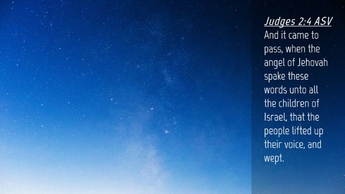 Picture 04 - Judges 2:4 ASV Desktop Wallpaper - And it came to pass, when the angel of Jehovah - Desktop Bible Verse Wallpaper