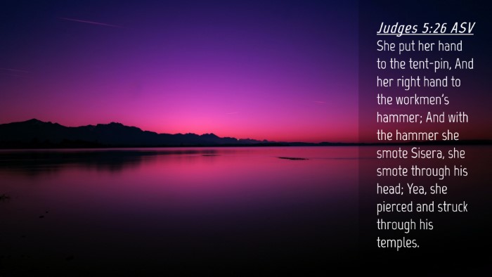 Picture 04 - Judges 5:26 ASV Desktop Wallpaper - She put her hand to the tent-pin, And her right - Desktop Bible Verse Wallpaper