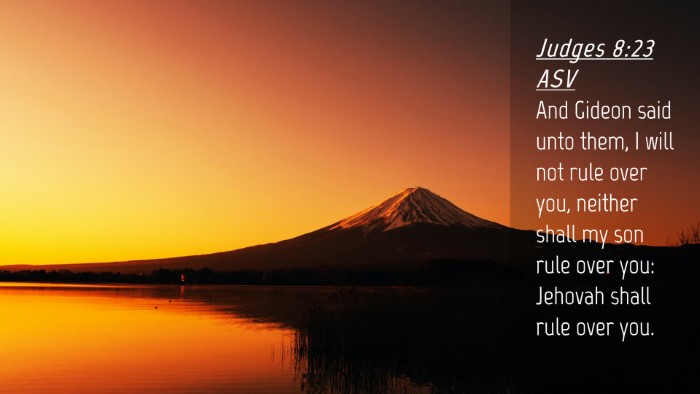 Picture 04 - Judges 8:23 ASV Desktop Wallpaper - And Gideon said unto them, I will not rule over - Desktop Bible Verse Wallpaper