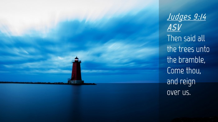 Picture 04 - Judges 9:14 ASV Desktop Wallpaper - Then said all the trees unto the bramble, Come - Desktop Bible Verse Wallpaper