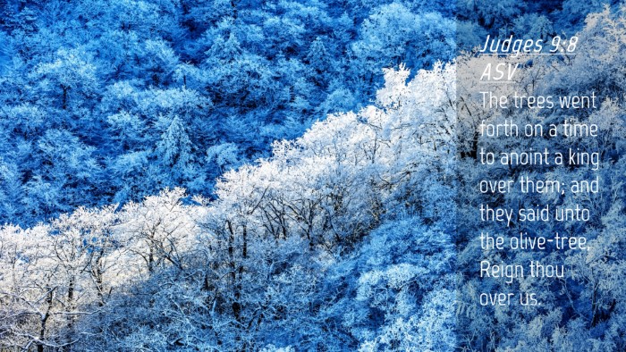 Picture 04 - Judges 9:8 ASV Desktop Wallpaper - The trees went forth on a time to anoint a king - Desktop Bible Verse Wallpaper