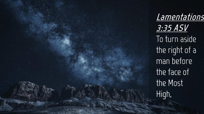 Picture 04 - Lamentations 3:35 ASV Desktop Wallpaper - To turn aside the right of a man before the face - Desktop Bible Verse Wallpaper