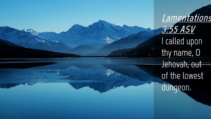 Picture 04 - Lamentations 3:55 ASV Desktop Wallpaper - I called upon thy name, O Jehovah, out of the - Desktop Bible Verse Wallpaper