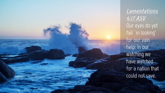 Picture 04 - Lamentations 4:17 ASV Desktop Wallpaper - Our eyes do yet fail `in looking' for our vain - Desktop Bible Verse Wallpaper