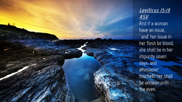 Picture 04 - Leviticus 15:19 ASV Desktop Wallpaper - And if a woman have an issue, `and' her issue in - Desktop Bible Verse Wallpaper