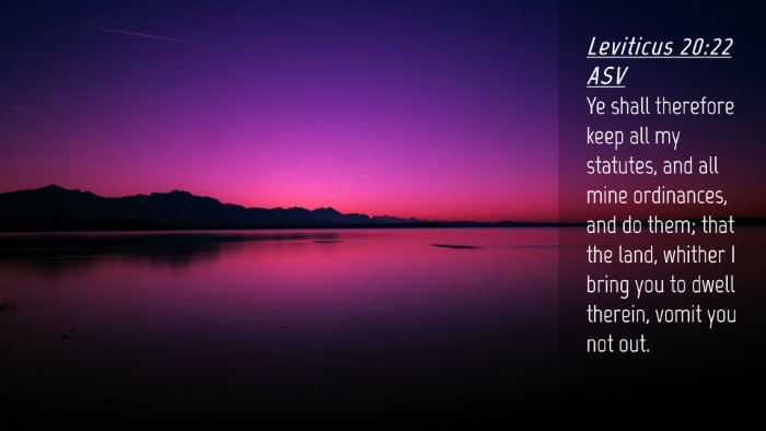 Picture 04 - Leviticus 20:22 ASV Desktop Wallpaper - Ye shall therefore keep all my statutes, and all - Desktop Bible Verse Wallpaper