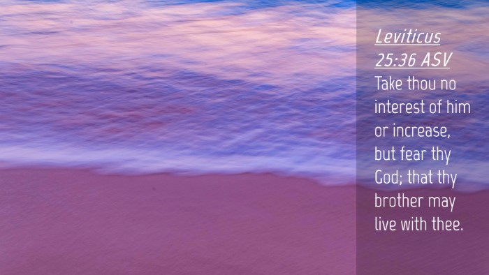 Picture 04 - Leviticus 25:36 ASV Desktop Wallpaper - Take thou no interest of him or increase, but - Desktop Bible Verse Wallpaper