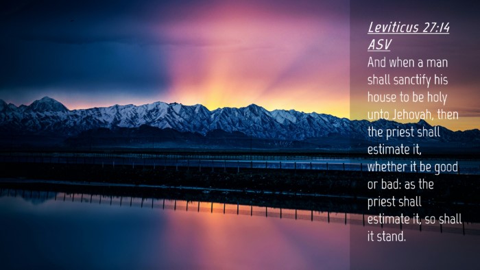 Picture 04 - Leviticus 27:14 ASV Desktop Wallpaper - And when a man shall sanctify his house to be - Desktop Bible Verse Wallpaper