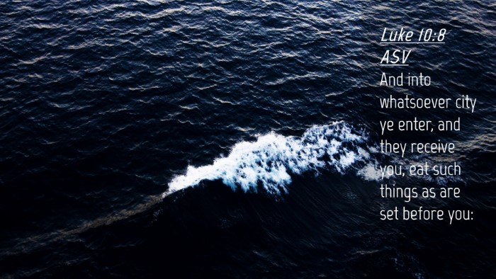 Picture 04 - Luke 10:8 ASV Desktop Wallpaper - And into whatsoever city ye enter, and they - Desktop Bible Verse Wallpaper