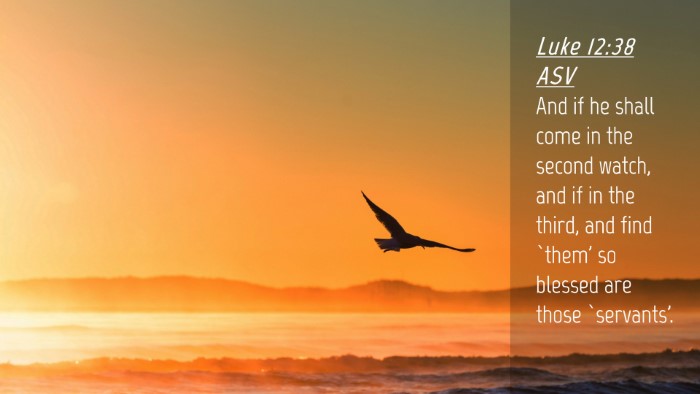 Picture 04 - Luke 12:38 ASV Desktop Wallpaper - And if he shall come in the second watch, and if - Desktop Bible Verse Wallpaper