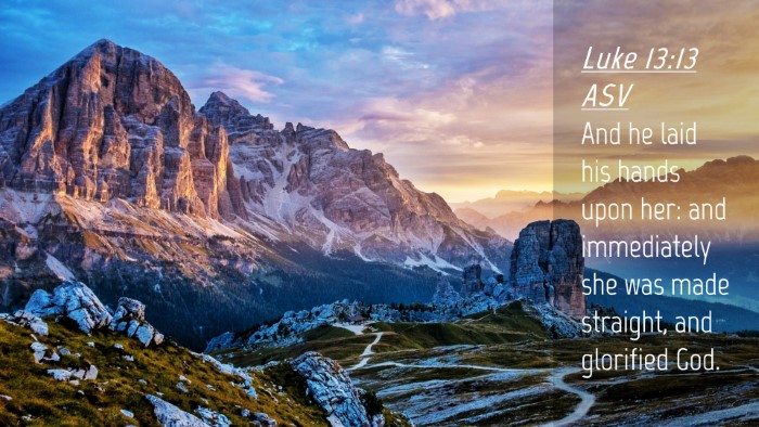Picture 04 - Luke 13:13 ASV Desktop Wallpaper - And he laid his hands upon her: and immediately - Desktop Bible Verse Wallpaper