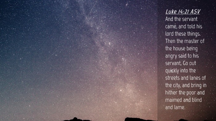 Picture 04 - Luke 14:21 ASV Desktop Wallpaper - And the servant came, and told his lord these - Desktop Bible Verse Wallpaper