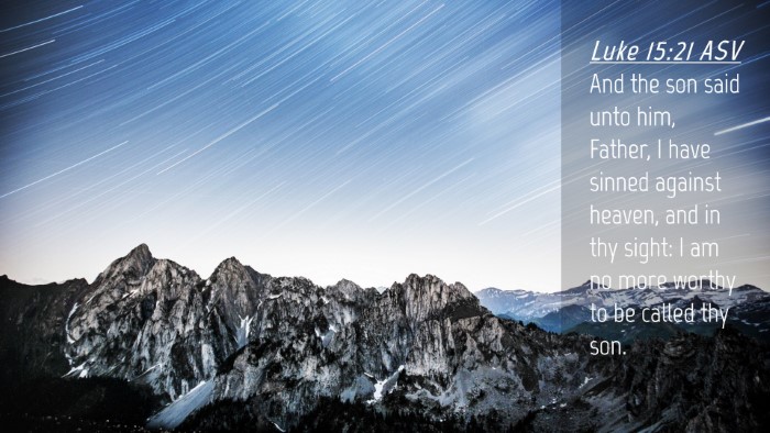 Picture 04 - Luke 15:21 ASV Desktop Wallpaper - And the son said unto him, Father, I have sinned - Desktop Bible Verse Wallpaper