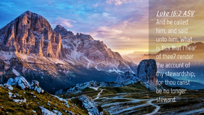Picture 04 - Luke 16:2 ASV Desktop Wallpaper - And he called him, and said unto him, What is - Desktop Bible Verse Wallpaper