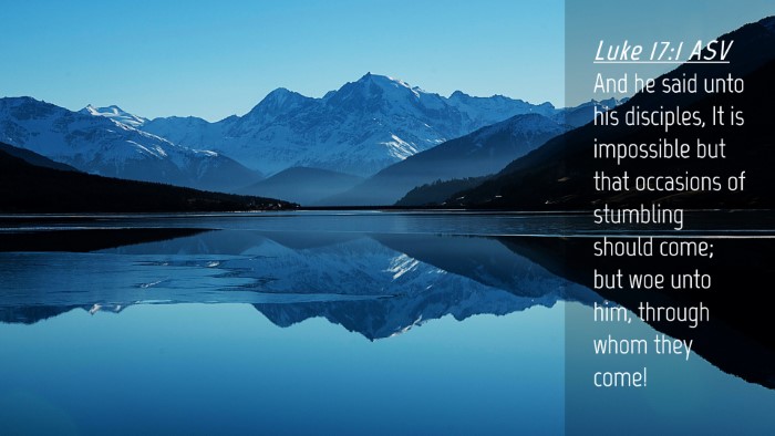 Picture 04 - Luke 17:1 ASV Desktop Wallpaper - And he said unto his disciples, It is impossible - Desktop Bible Verse Wallpaper