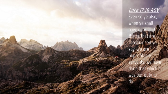 Picture 04 - Luke 17:10 ASV Desktop Wallpaper - Even so ye also, when ye shall have done all the - Desktop Bible Verse Wallpaper