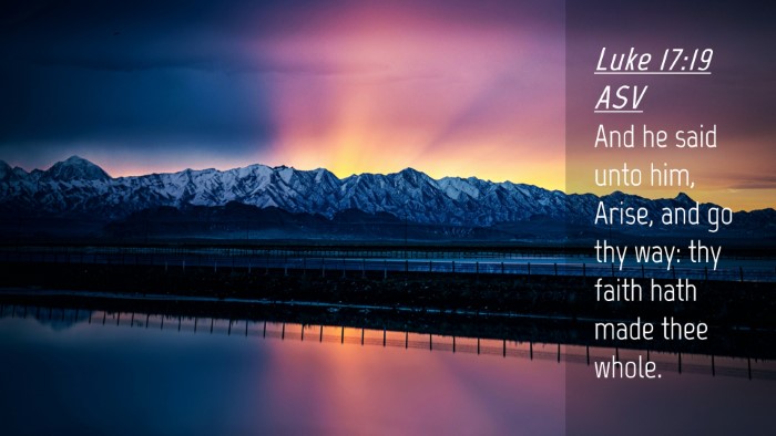 Picture 04 - Luke 17:19 ASV Desktop Wallpaper - And he said unto him, Arise, and go thy way: thy - Desktop Bible Verse Wallpaper