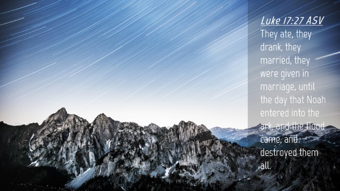Picture 04 - Luke 17:27 ASV Desktop Wallpaper - They ate, they drank, they married, they were - Desktop Bible Verse Wallpaper