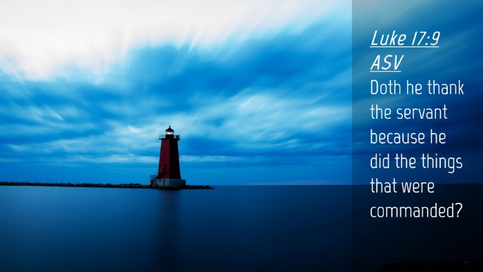 Picture 04 - Luke 17:9 ASV Desktop Wallpaper - Doth he thank the servant because he did the - Desktop Bible Verse Wallpaper
