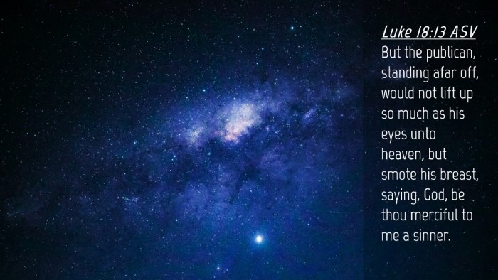 Picture 04 - Luke 18:13 ASV Desktop Wallpaper - But the publican, standing afar off, would not - Desktop Bible Verse Wallpaper