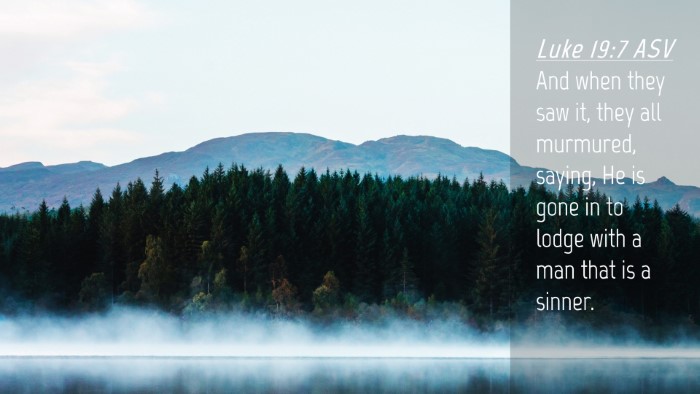 Picture 04 - Luke 19:7 ASV Desktop Wallpaper - And when they saw it, they all murmured, saying, - Desktop Bible Verse Wallpaper