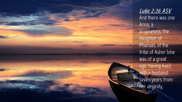 Picture 04 - Luke 2:36 ASV Desktop Wallpaper - And there was one Anna, a prophetess, the - Desktop Bible Verse Wallpaper