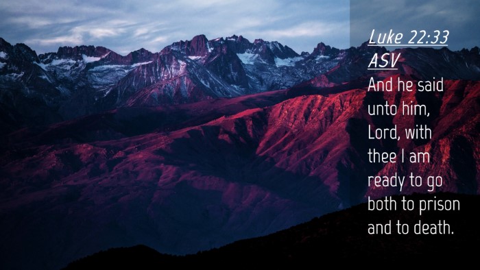 Picture 04 - Luke 22:33 ASV Desktop Wallpaper - And he said unto him, Lord, with thee I am ready - Desktop Bible Verse Wallpaper