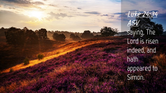 Picture 04 - Luke 24:34 ASV Desktop Wallpaper - saying, The Lord is risen indeed, and hath - Desktop Bible Verse Wallpaper
