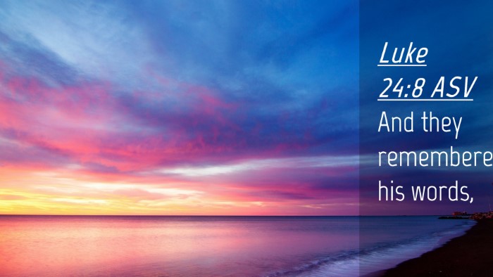 Picture 04 - Luke 24:8 ASV Desktop Wallpaper - And they remembered his - Desktop Bible Verse Wallpaper