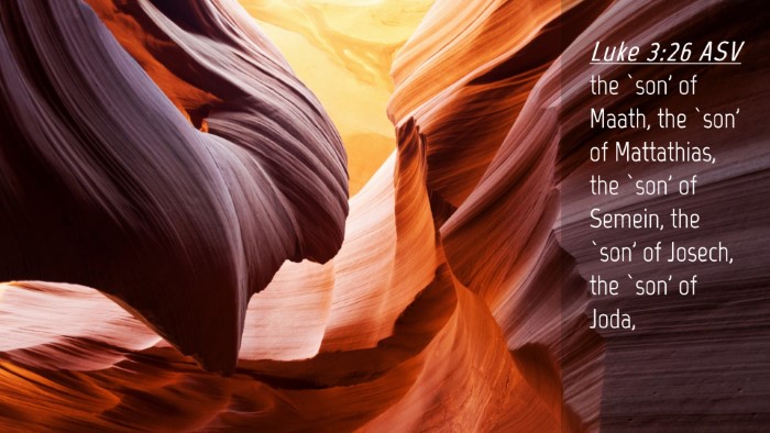 Picture 04 - Luke 3:26 ASV Desktop Wallpaper - the `son' of Maath, the `son' of Mattathias, the - Desktop Bible Verse Wallpaper