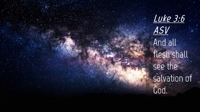 Picture 04 - Luke 3:6 ASV Desktop Wallpaper - And all flesh shall see the salvation of - Desktop Bible Verse Wallpaper