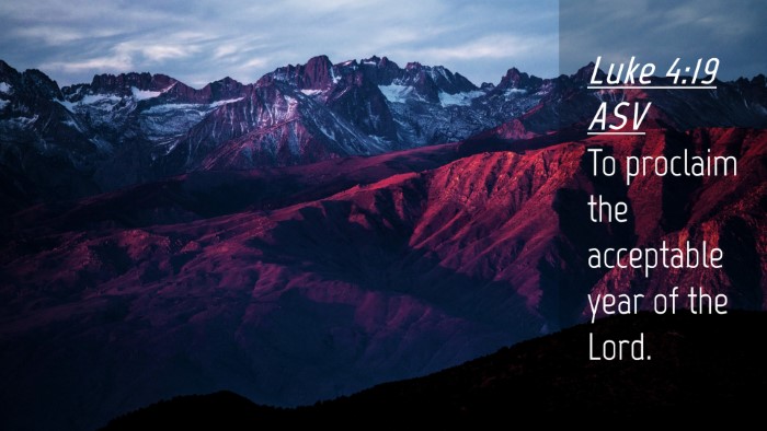 Picture 04 - Luke 4:19 ASV Desktop Wallpaper - To proclaim the acceptable year of the - Desktop Bible Verse Wallpaper