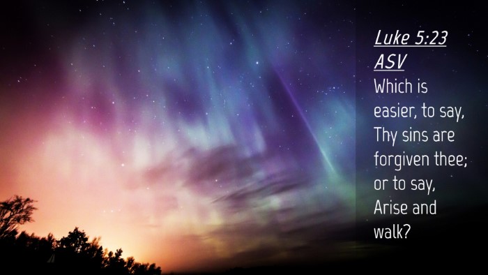 Picture 04 - Luke 5:23 ASV Desktop Wallpaper - Which is easier, to say, Thy sins are forgiven - Desktop Bible Verse Wallpaper