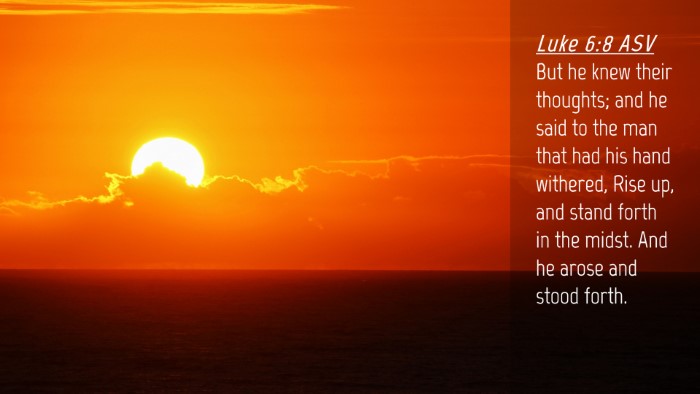 Picture 04 - Luke 6:8 ASV Desktop Wallpaper - But he knew their thoughts; and he said to the - Desktop Bible Verse Wallpaper