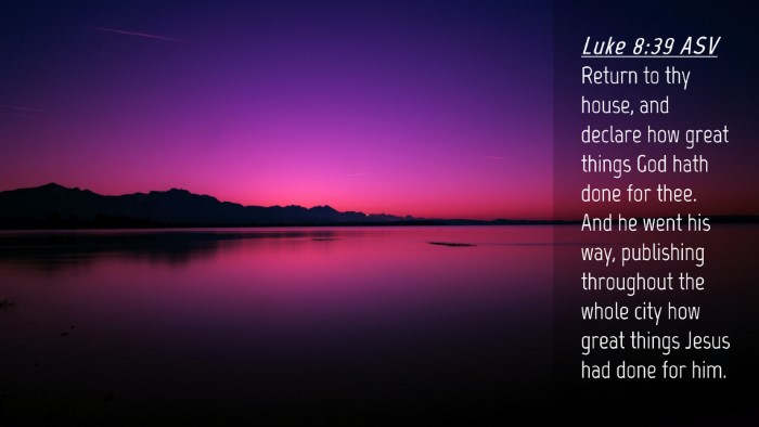 Picture 04 - Luke 8:39 ASV Desktop Wallpaper - Return to thy house, and declare how great things - Desktop Bible Verse Wallpaper