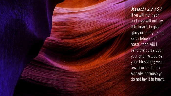 Picture 04 - Malachi 2:2 ASV Desktop Wallpaper - If ye will not hear, and if ye will not lay it to - Desktop Bible Verse Wallpaper