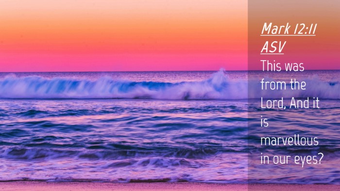Picture 04 - Mark 12:11 ASV Desktop Wallpaper - This was from the Lord, And it is marvellous in - Desktop Bible Verse Wallpaper
