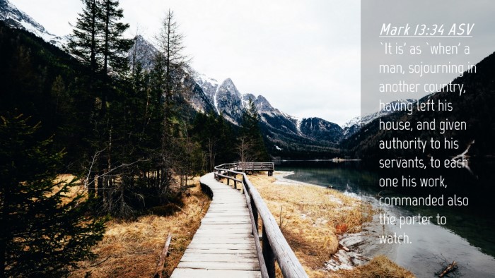 Picture 04 - Mark 13:34 ASV Desktop Wallpaper - `It is' as `when' a man, sojourning in another - Desktop Bible Verse Wallpaper