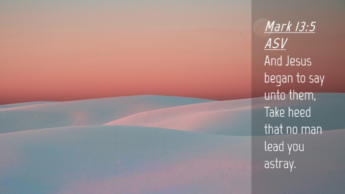 Picture 04 - Mark 13:5 ASV Desktop Wallpaper - And Jesus began to say unto them, Take heed that - Desktop Bible Verse Wallpaper