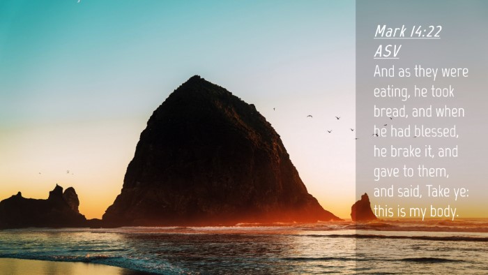 Picture 04 - Mark 14:22 ASV Desktop Wallpaper - And as they were eating, he took bread, and when - Desktop Bible Verse Wallpaper