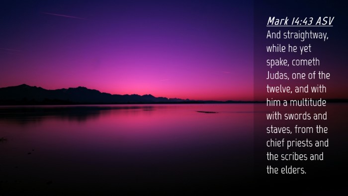 Picture 04 - Mark 14:43 ASV Desktop Wallpaper - And straightway, while he yet spake, cometh - Desktop Bible Verse Wallpaper