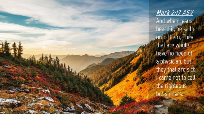 Picture 04 - Mark 2:17 ASV Desktop Wallpaper - And when Jesus heard it, he saith unto them, They - Desktop Bible Verse Wallpaper